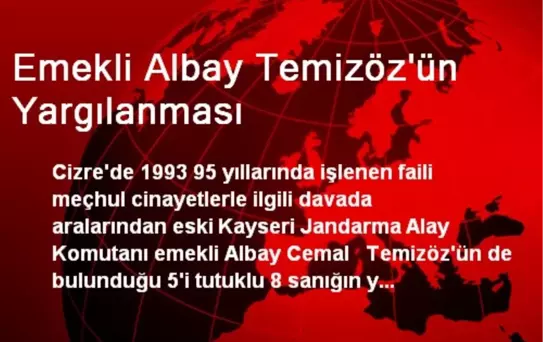 Emekli Albay Temizöz'ün Yargılanması