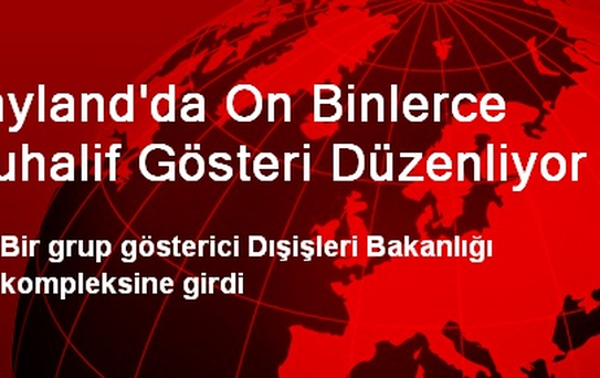 Tayland'da On Binlerce Muhalif Gösteri Düzenliyor