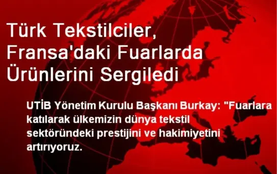 Türk Tekstilciler, Fransa'daki Fuarlarda Ürünlerini Sergiledi