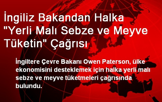 İngiliz Bakandan Halka 'Yerli Malı Sebze ve Meyve Tüketin' Çağrısı