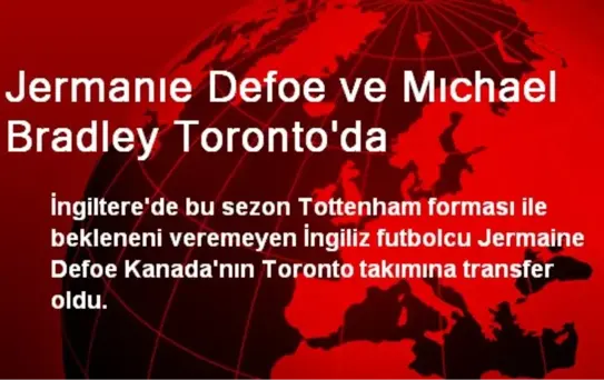 Jermanıe Defoe ve Mıchael Bradley Toronto'da
