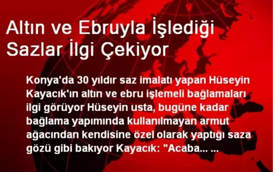 Altın ve Ebruyla İşlediği Sazlar İlgi Çekiyor