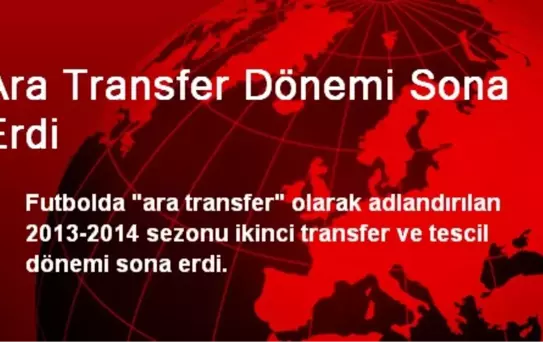 Ara Transfer Dönemi Sona Erdi