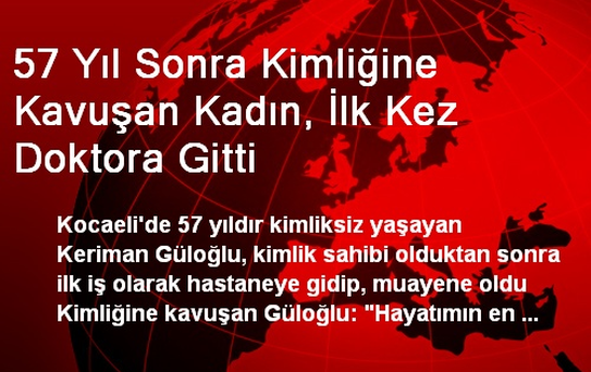 57 Yıl Sonra Kimliğine Kavuşan Kadın, İlk Kez Doktora Gitti