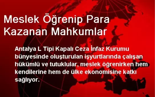 Meslek Öğrenip Para Kazanan Mahkumlar
