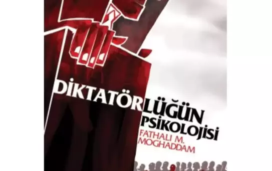 Diktatörlüğün Psikolojisi Fathali M. Moghaddam