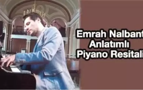 Emrah Nalbant - Anlatımlı Piyano Resitali