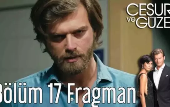 Cesur ve Güzel 17. Bölüm Fragman
