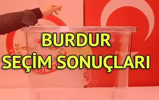 Burdur Seçim Sonuçları: 31 Mart Yerel Seçim Sonuçları Son Dakika