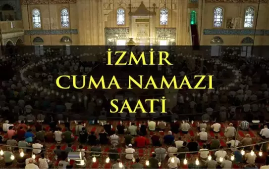 İzmir'de Cuma namazı kaçta? Diyanete göre İzmir Cuma namazı saati - ezan vakti