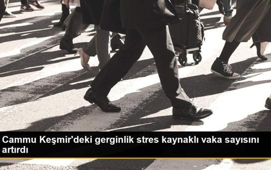 Cammu Keşmir'deki gerginlik stres kaynaklı vaka sayısını artırdı