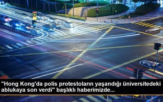 'Hong Kong'da polis protestoların yaşandığı üniversitedeki ablukaya son verdi' başlıklı haberimizde...
