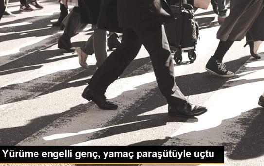 Yürüme engelli genç, yamaç paraşütüyle uçtu