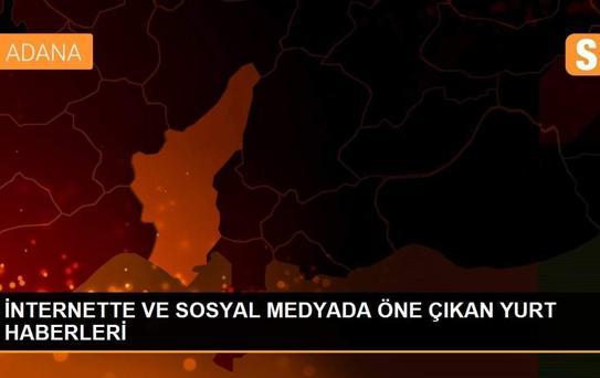 İNTERNETTE VE SOSYAL MEDYADA ÖNE ÇIKAN YURT HABERLERİ