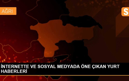 İNTERNETTE VE SOSYAL MEDYADA ÖNE ÇIKAN YURT HABERLERİ