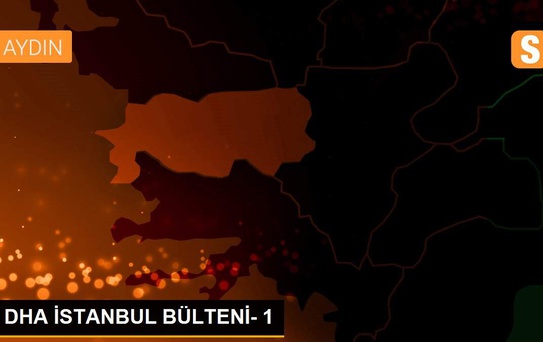 DHA İSTANBUL BÜLTENİ- 1
