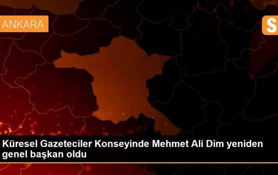 Küresel Gazeteciler Konseyinde Mehmet Ali Dim yeniden genel başkan oldu
