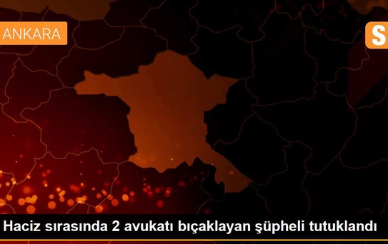 Haciz sırasında 2 avukatı bıçaklayan şüpheli tutuklandı