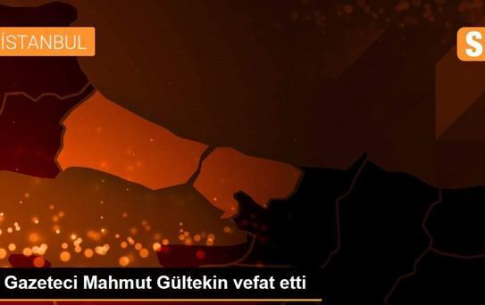 Gazeteci Mahmut Gültekin vefat etti