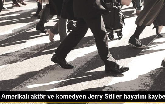 Amerikalı aktör ve komedyen Jerry Stiller hayatını kaybetti