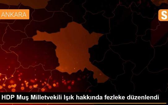 HDP Muş Milletvekili Işık hakkında fezleke düzenlendi