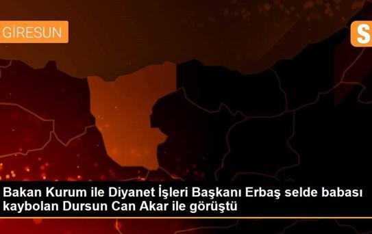 Son dakika haber! Bakan Kurum ile Diyanet İşleri Başkanı Erbaş selde babası kaybolan Dursun Can Akar ile görüştü