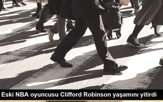 Eski NBA oyuncusu Clifford Robinson yaşamını yitirdi
