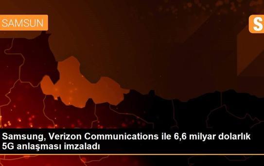 Samsung, Verizon Communications ile 6,6 milyar dolarlık 5G anlaşması imzaladı
