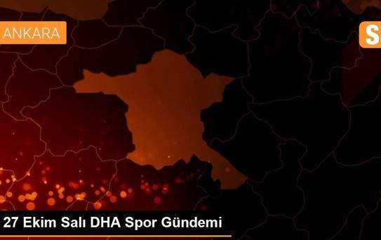 27 Ekim Salı DHA Spor Gündemi