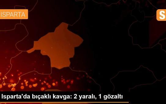 Isparta'da bıçaklı kavga: 2 yaralı, 1 gözaltı