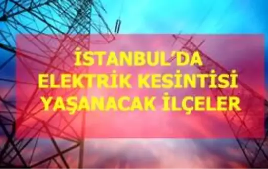 12 Kasım Perşembe İstanbul elektrik kesintisi! İstanbul'da elektrik kesintisi yaşanacak ilçeler İstanbul'da elektrik ne zaman gelecek?