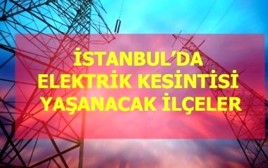 20 Ocak Çarşamba İstanbul elektrik kesintisi! İstanbul'da elektrik kesintisi yaşanacak ilçeler İstanbul'da elektrik ne zaman gelecek?