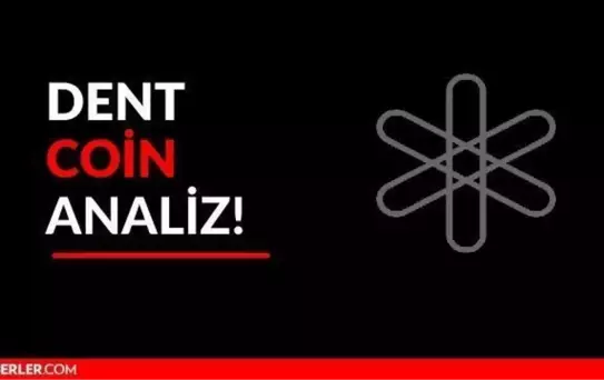 Dent Coin Yorum: Dent coin neden yükseldi? Dent daha da yükselir mi?