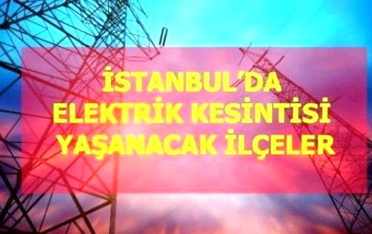 30 Ağustos Pazartesi İstanbul elektrik kesintisi! İstanbul'da elektrik kesintisi yaşanacak ilçeler İstanbul'da elektrik ne zaman gelecek?