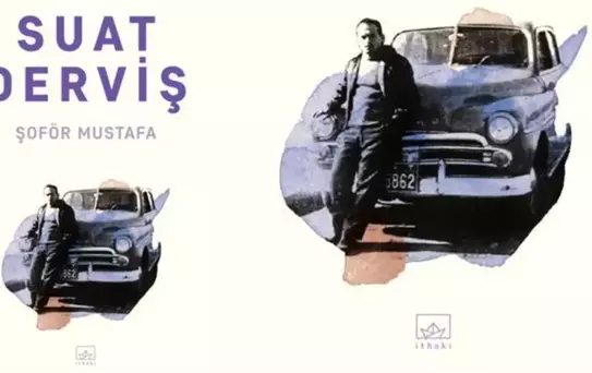 Suat Derviş'in 'Şoför Mustafa'sı okurla buluşuyor