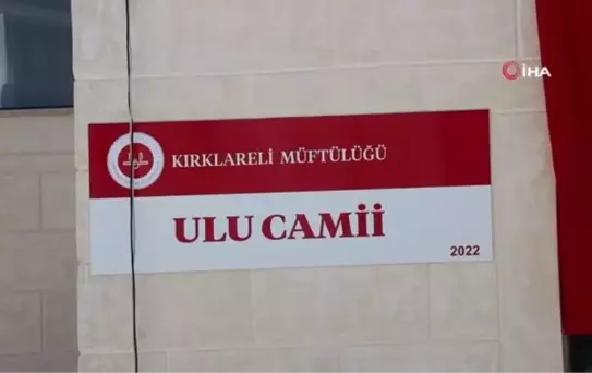 Kırklareli'nde inşa edilen Ulu Camisi ibadete açıldı