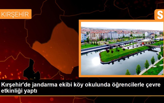 Kırşehir'de jandarma ekibi köy okulunda öğrencilerle çevre etkinliği yaptı