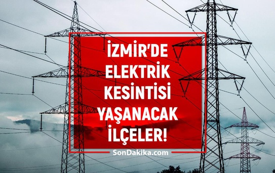 15 Ağustos İzmir GEDİZ elektrik kesintisi! GÜNCEL KESİNTİLER! Bugün İzmir'de elektrik ne zaman gelecek? İzmir'de elektrik kesintisi!
