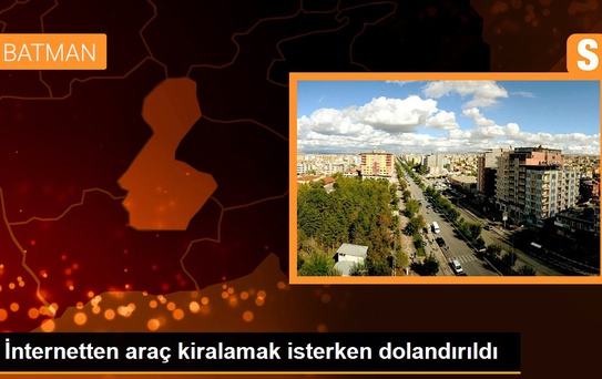 İnternetten araç kiralamak isterken dolandırıldı