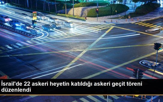 İsrail'de 22 askeri heyetin katıldığı askeri geçit töreni düzenlendi