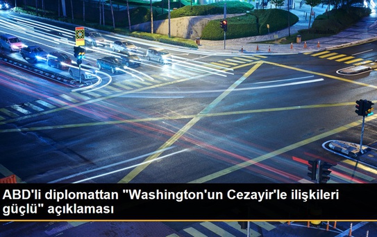 ABD'li diplomattan 'Washington'un Cezayir'le ilişkileri güçlü' açıklaması