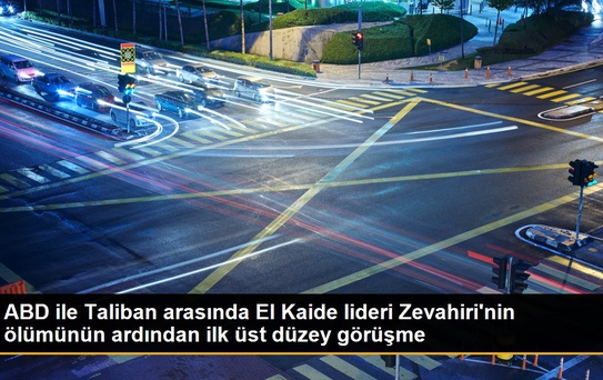 ABD ile Taliban arasında El Kaide lideri Zevahiri'nin ölümünün ardından ilk üst düzey görüşme