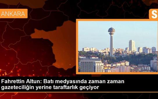 Fahrettin Altun: Batı medyasında zaman zaman gazeteciliğin yerine taraftarlık geçiyor