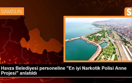 Havza Belediyesi personeline 'En iyi Narkotik Polisi Anne Projesi' anlatıldı