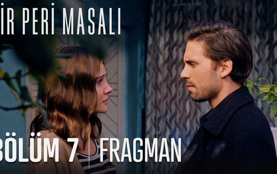 Bir Peri Masalı 7. Bölüm Fragmanı