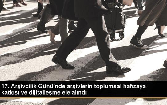 17. Arşivcilik Günü'nde arşivlerin toplumsal hafızaya katkısı ve dijitalleşme ele alındı