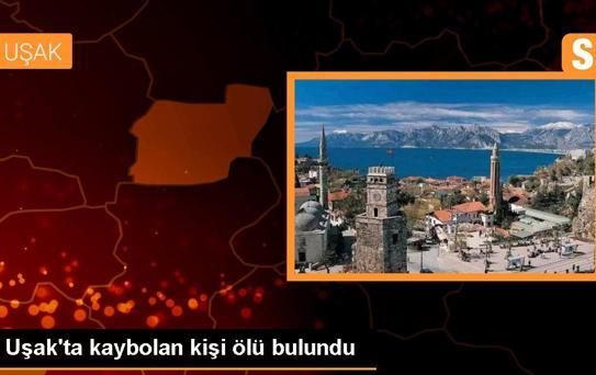 Uşak'ta kaybolan kişi ölü bulundu