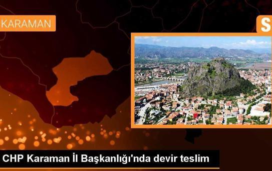 CHP Karaman İl Başkanlığı'nda devir teslim