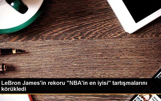 LeBron James'in rekoru 'NBA'in en iyisi' tartışmalarını körükledi