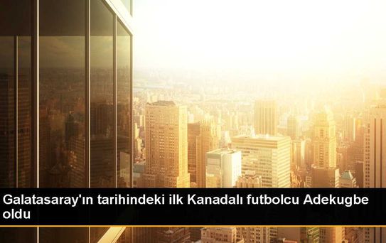 Galatasaray'ın tarihindeki ilk Kanadalı futbolcu Adekugbe oldu